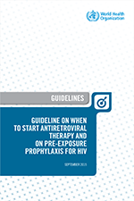 World Health Organization 2015. Guideline on when to start antiretroviral therapy and on pre-exposure prophylaxis for HIV.